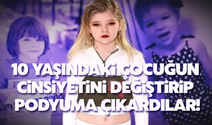 10 yaşındaki çocuğun cinsiyetini değiştirip podyuma çıkardılar