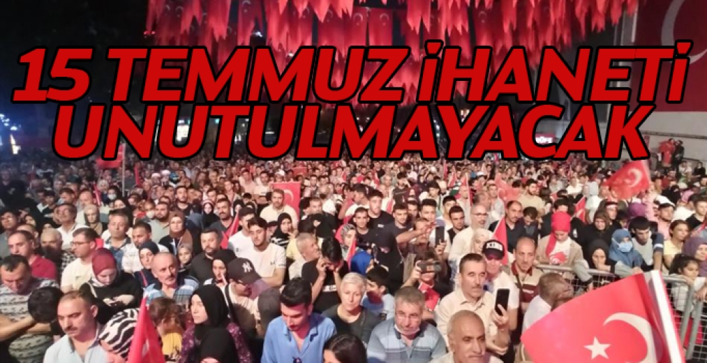 15 Temmuz İhaneti Unutulmayacak