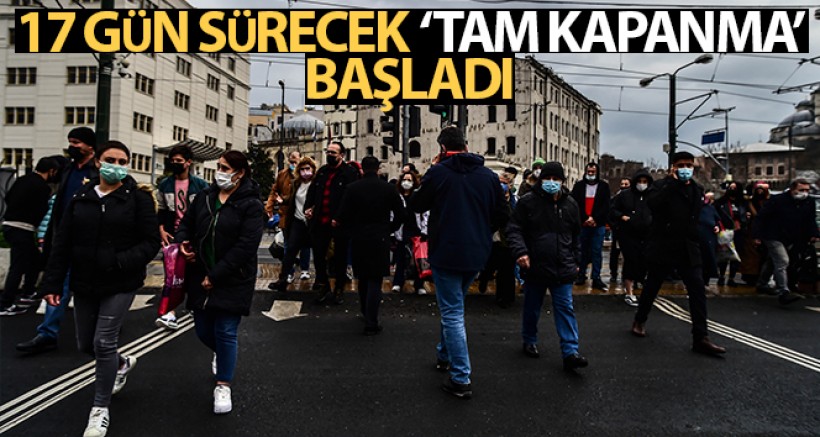 17 Günlük Tam Kapanma Saat 19.00 İtibariyle Başladı