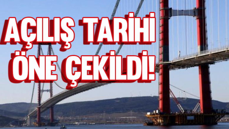 1915 Çanakkale Köprüsü'nün açılış tarihi öne çekildi
