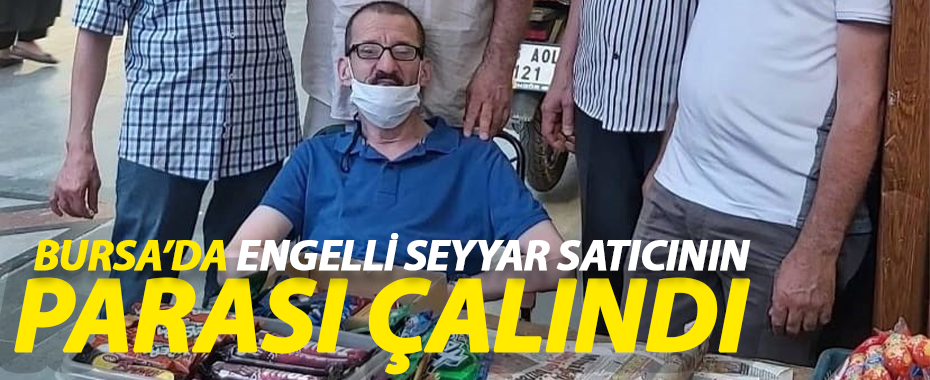 Bursa'da Engelli Seyyar Satıcının Parası Çalındı