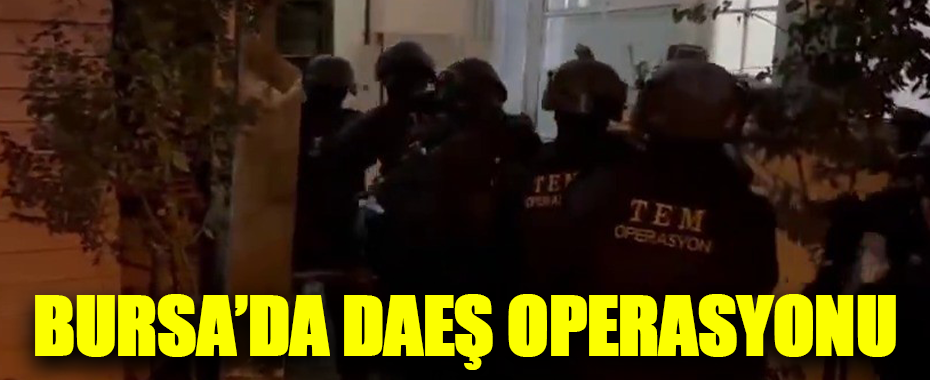 Bursa’da DEAŞ Operasyonu: 18 Şüpheli Gözaltına Alındı