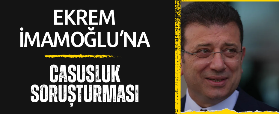 Ekrem İmamoğlu'na casusluk suçlaması