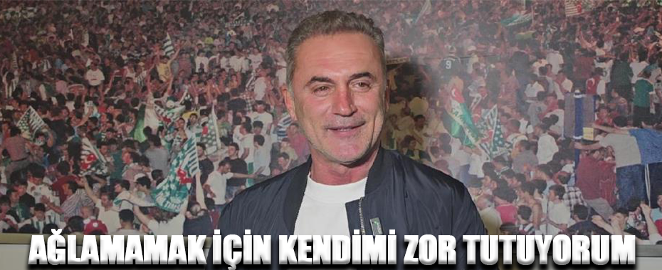 Tahsin Tam: “Ağlamamak için kendimi zor tuttum”