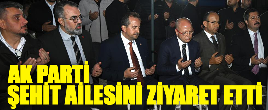 AK Parti Bursa teşkilatından şehit Pilot Binbaşı Serdar Uslu’nun ailesine taziye ziyareti