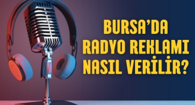 Bursa Radyo Reklam Ver, Markanı Bursa'nın Sesiyle Duyur