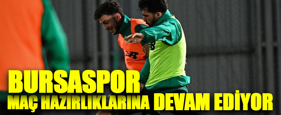 Bursaspor, Gebzespor Maçı Hazırlıklarını Sürdürüyor