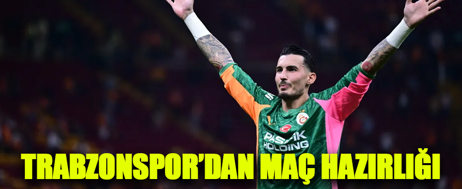 Galatasaray'da Uğurcan Çakır'dan Trabzonspor Maçı Öncesi Taktik İstihbarat