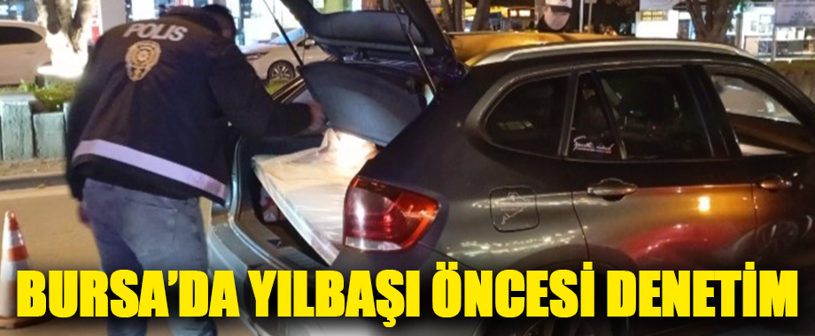 Bursa’da Yılbaşı Öncesi Denetimler