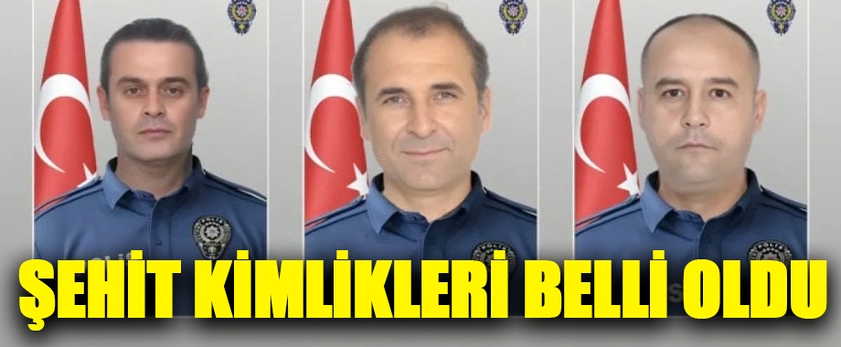 Şehitlerin kimlikleri belli oldu