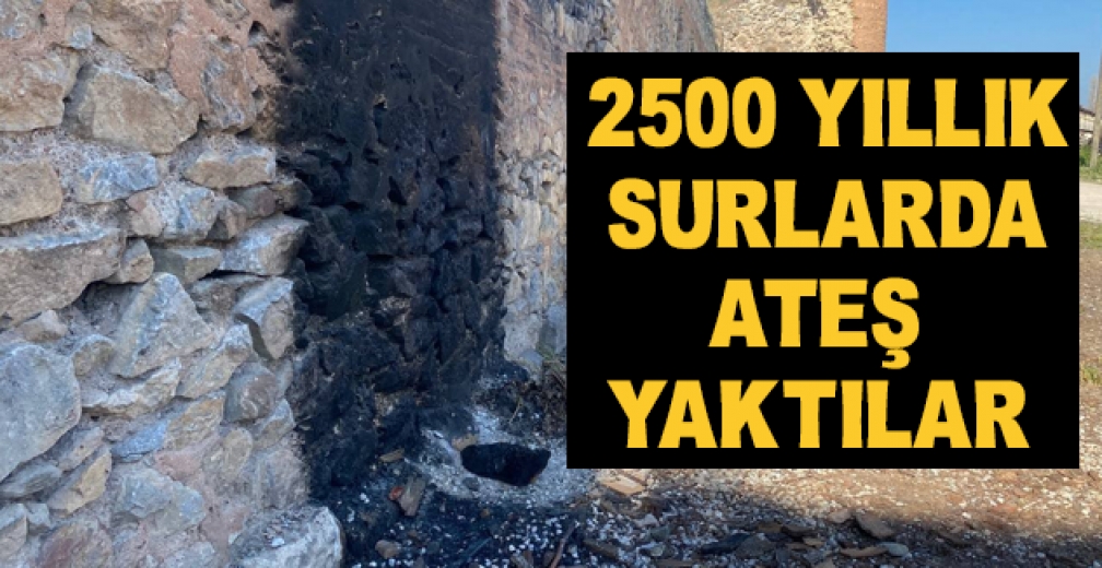 2500 Yıllık Surlarda Ateş Yaktılar
