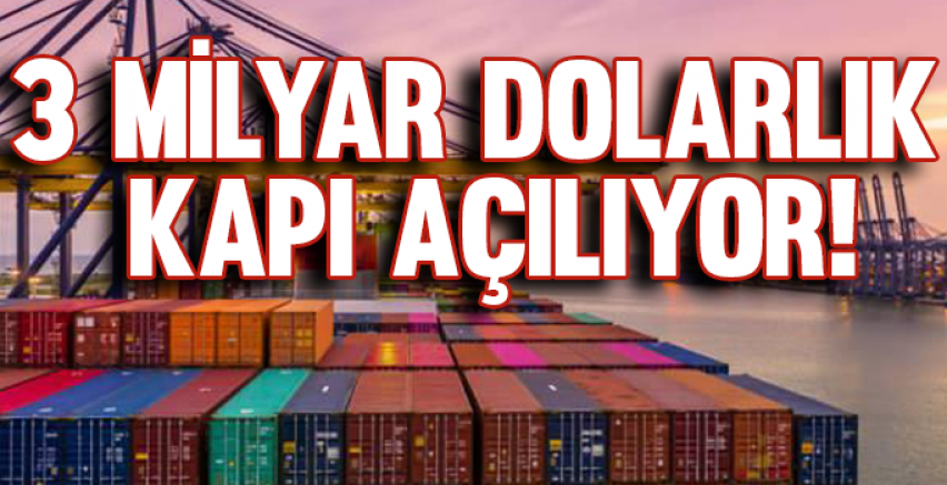 3 milyar dolarlık kapı açılıyor!