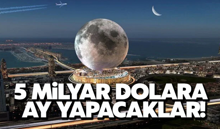5 milyar dolara Ay yapacaklar
