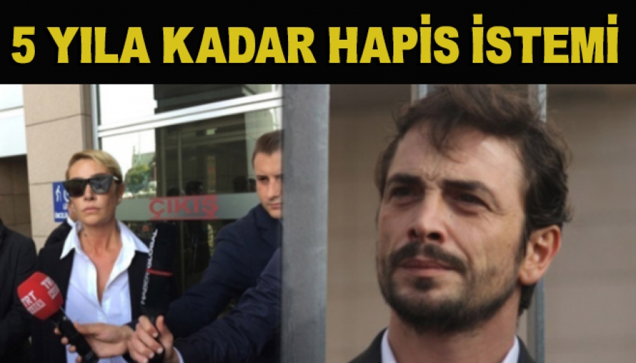 5 Yıla Kadar Hapis İstemi