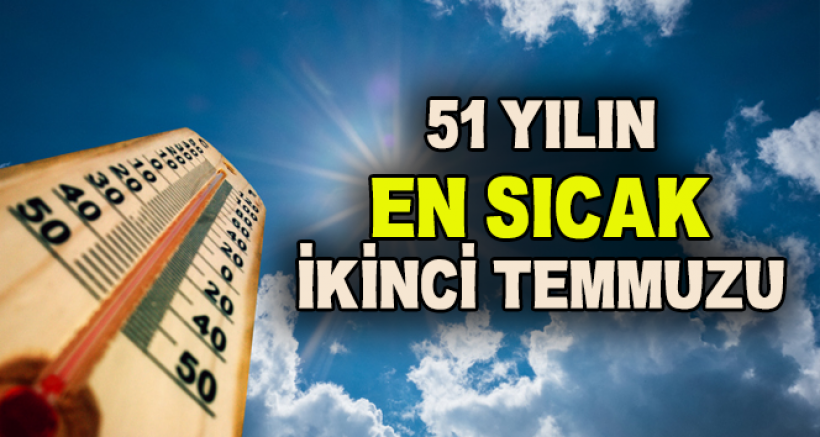 51 Yılın En Sıcak İkinci Temmuzu