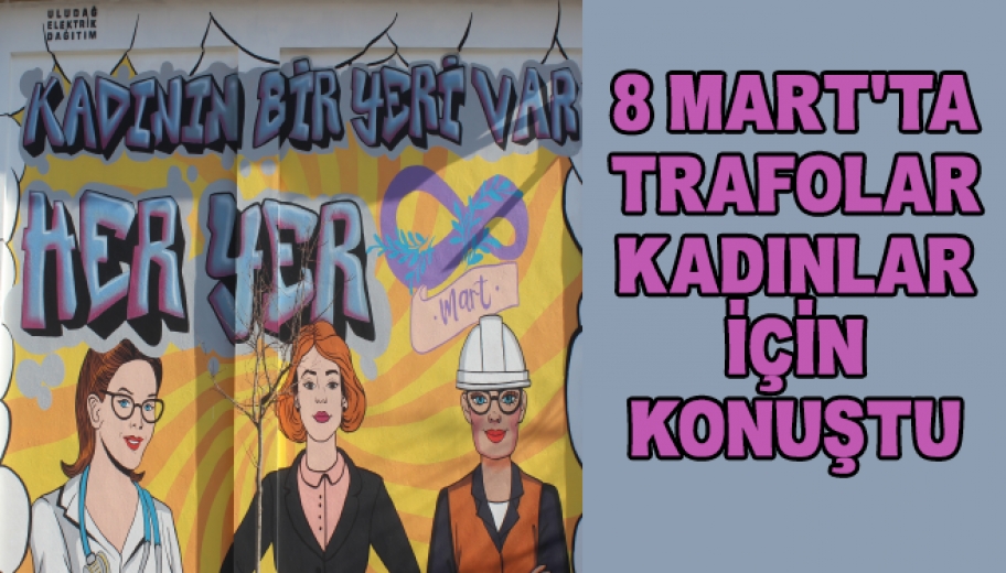 8 Mart'ta Trafolar Kadınlar İçin Konuştu
