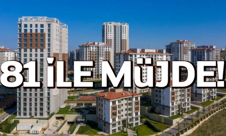 81 ile ucuz konut ve arsa müjdesi!