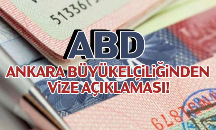 ABD Ankara Büyükelçiliğinden vize açıklaması