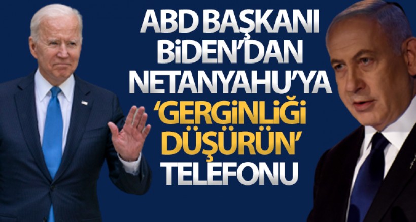 ABD Başkanı Biden'dan Netanyahu'ya 'Gerginliği Düşürün' Telefonu