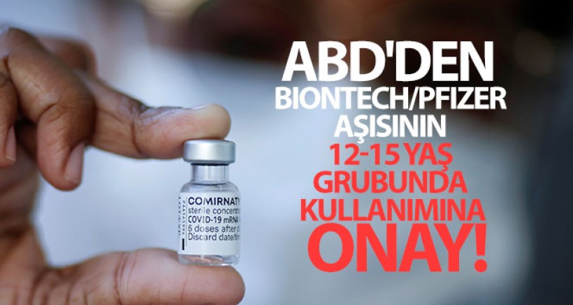 ABD'den BioNTech/Pfizer Aşısının 12-15 Yaş Grubunda Kullanımına Onay