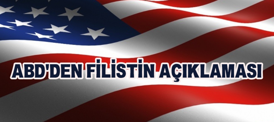 ABD'den Skandal Filistin Açıklaması