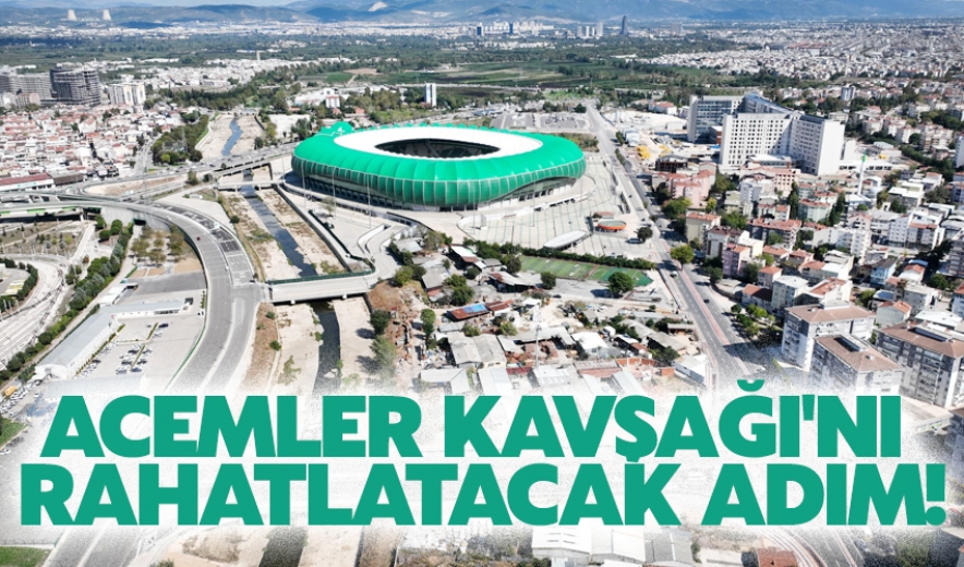 Acemler Kavşağını Rahatlatacak Adım