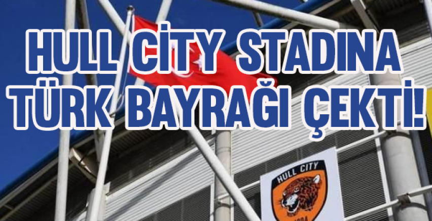 Acun Ilıcalı, Hull City stadına Türk bayrağı çekti!