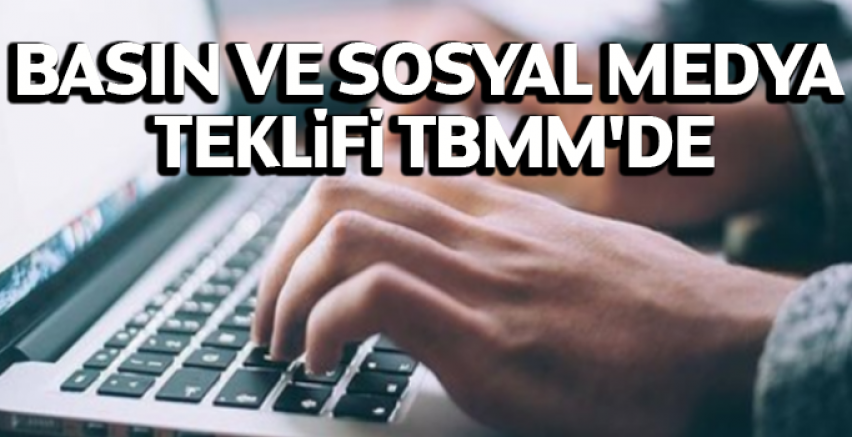 AK Parti ve MHP'nin Basın ve Sosyal Medya teklifi TBMM'de