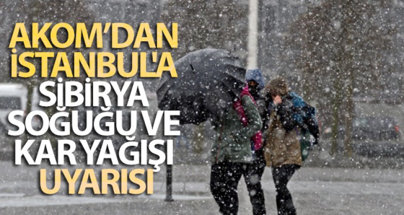 AKOM'dan İstanbul'a Sibirya Soğuğu Ve Kar Yağışı Uyarısı
