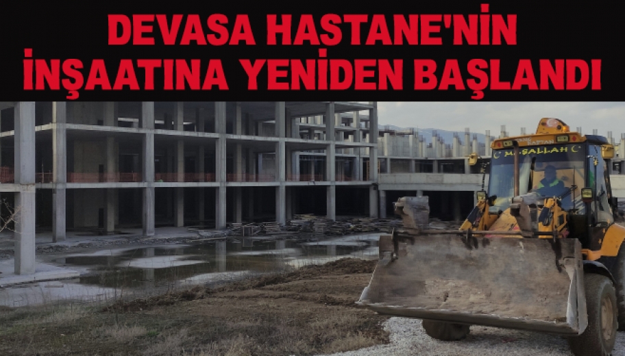 Ali Osman Sönmez Devlet Hastanesi İnşaatında Çalışmalar Tekrar Başladı