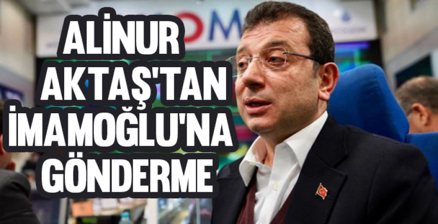 Alinur Aktaş'tan İmamoğlu'na gönderme