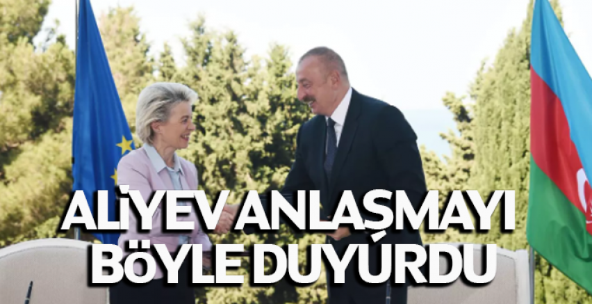 Aliyev anlaşmayı böyle duyurdu