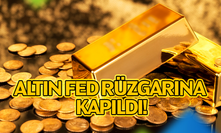 Altın Fed rüzgarına kapıldı!