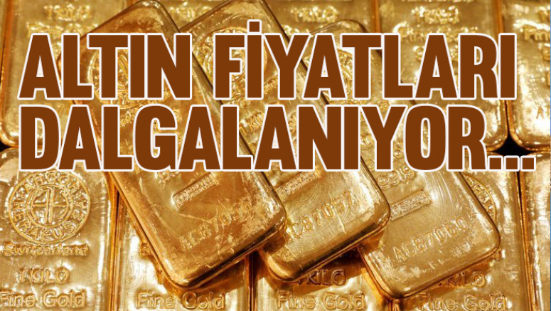 Altın fiyatları dalgalanıyor
