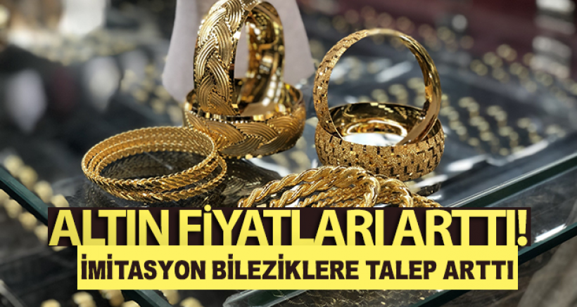 Altın Fiyatları Uçunca İmitasyon Bileziklere Talep Arttı