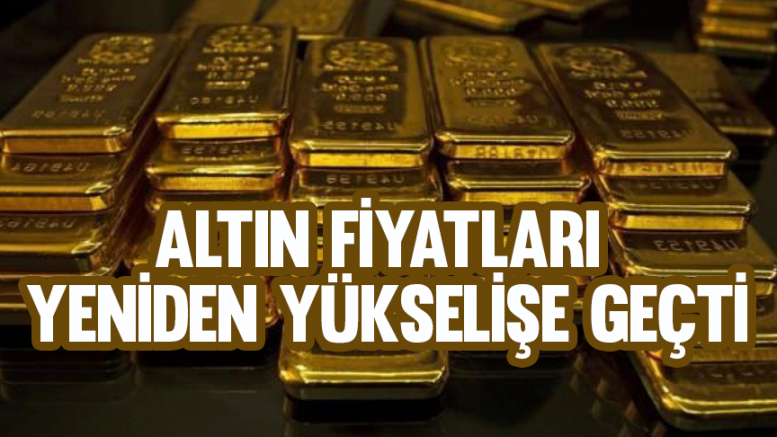 Altın fiyatları yeniden yükselişe geçti