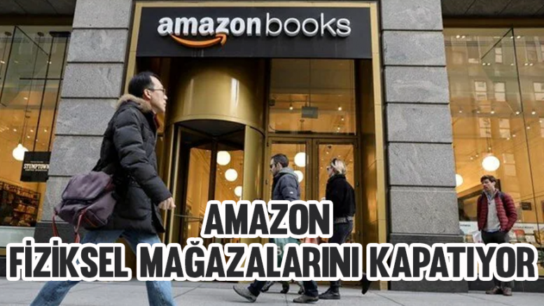 Amazon fiziksel mağazalarını kapatıyor