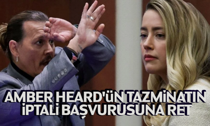 Amber Heard'ün tazminatın iptali başvurusuna ret