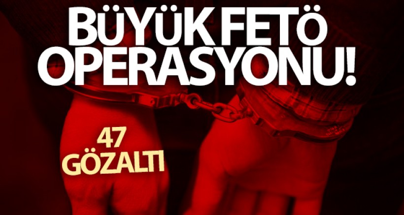 Ankara Merkezli FETÖ Operasyonu: 47 Gözaltı