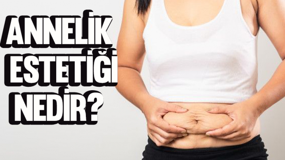 Annelik Estetiği Nedir?