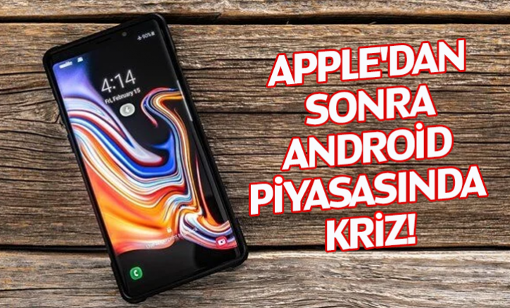 Apple'dan sonra Android piyasasında kriz