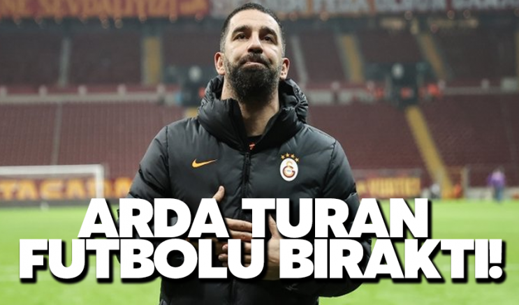 Arda Turan futbolu bıraktı!