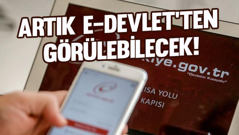 Artık e-Devlet'ten görülebilecek!