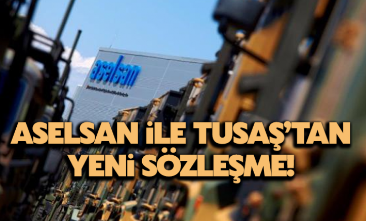 ASELSAN ile TUSAŞ iki yeni sözleşme imzaladı