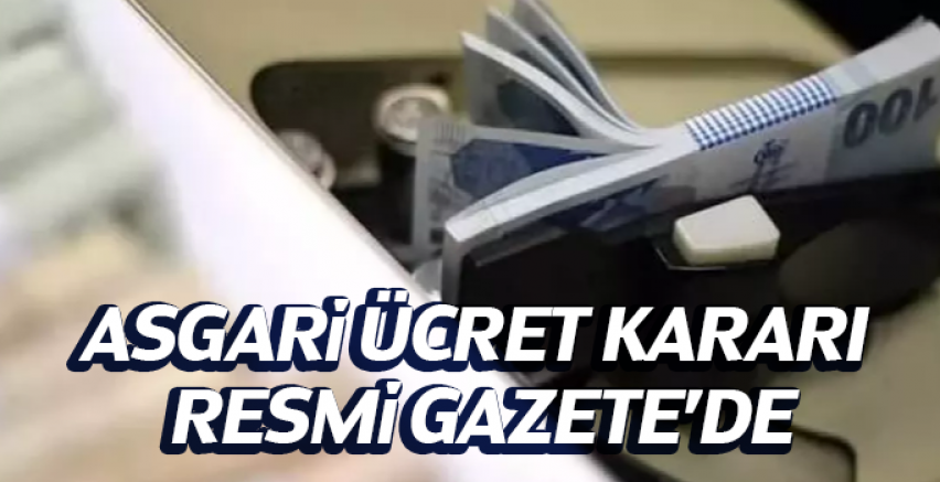 Asgari ücret kararı Resmi Gazete’de