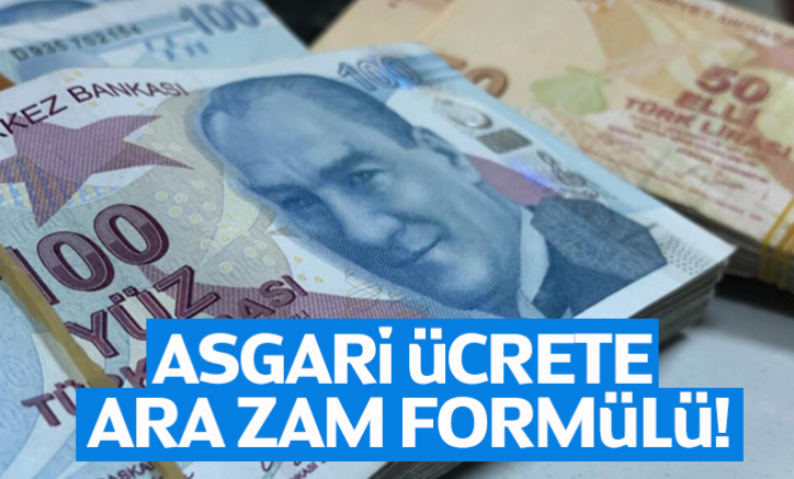Asgari ücrete ara zam formülü!