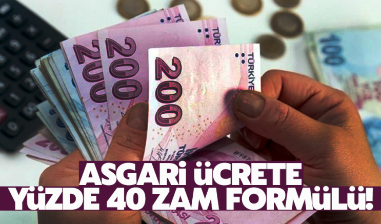 Asgari ücrete yüzde 40 zam formülü!