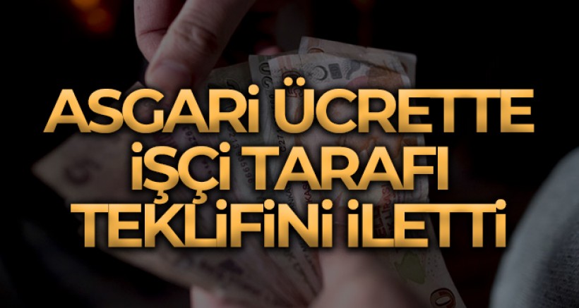 Asgari ücrette işçi tarafı teklifini iletti