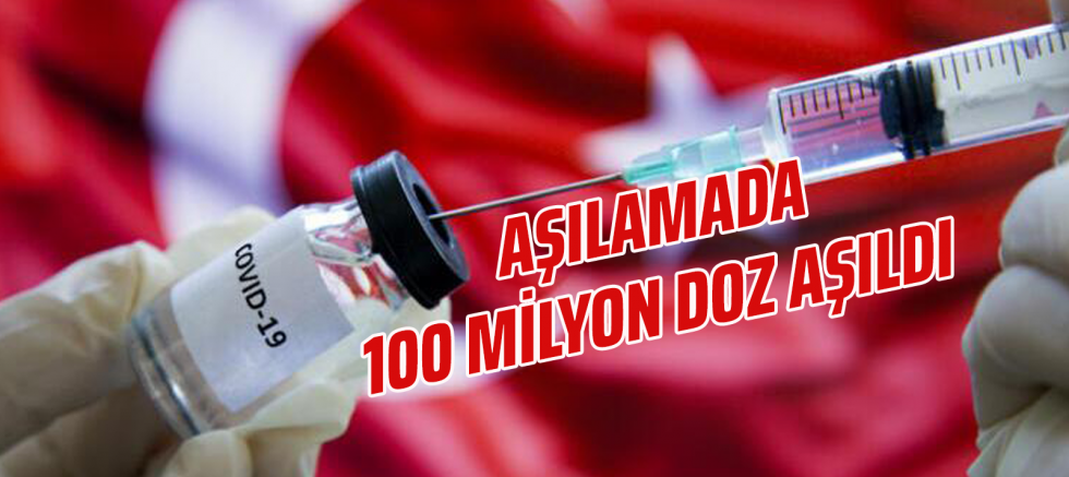 Aşılamada 100 milyon doz aşıldı