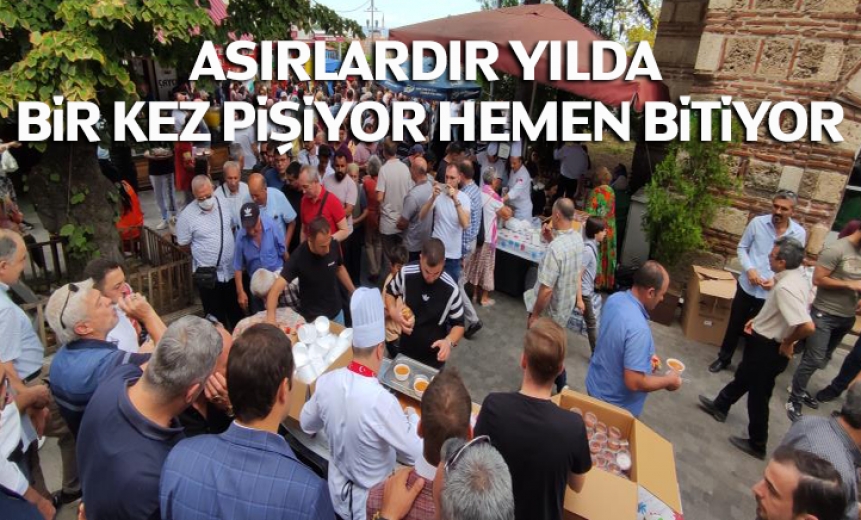 Asırlardır yılda bir kez pişiyor hemen bitiyor
